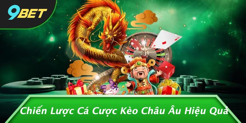 Chiến Lược Cá Cược Kèo Châu Âu Hiệu Quả