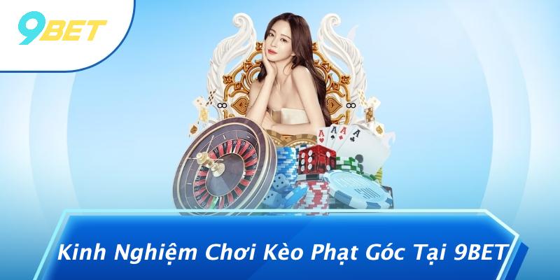 Kinh Nghiệm Chơi Kèo Phạt Góc Tại 9BET