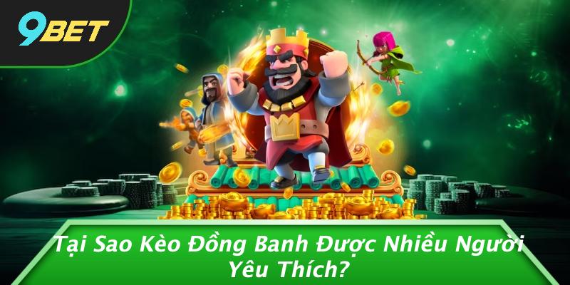Kèo Đồng Banh Là Gì: Khám Phá Bí Mật Đằng Sau Loại Kèo Này Tại 9BET 1 Tại Sao Kèo Đồng Banh Được Nhiều Người Yêu Thích?