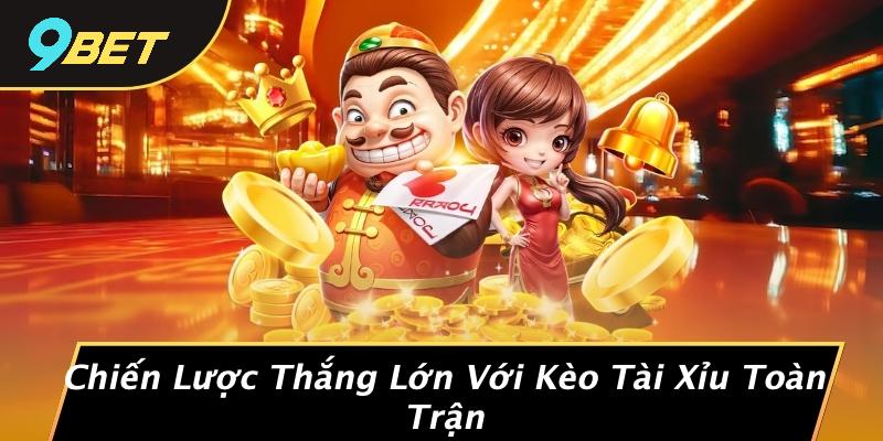 Kèo Tài Xỉu Toàn Trận: Bí Mật Mà Người Chơi Cần Biết Từ 9BET 2 Chiến Lược Thắng Lớn Với Kèo Tài Xỉu Toàn Trận