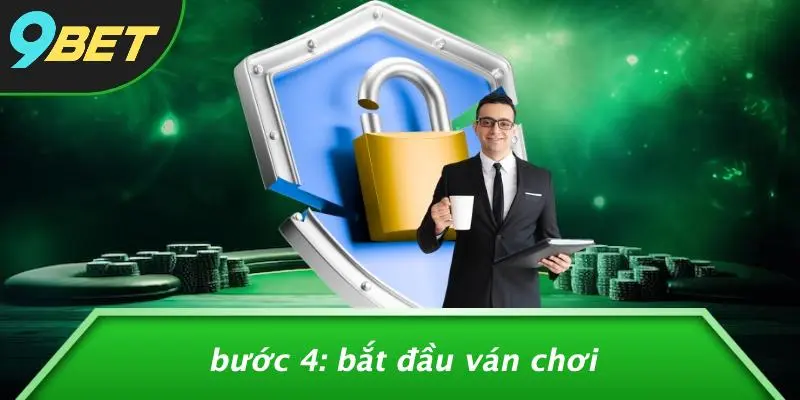 Bước 4: Bắt Đầu Ván Chơi