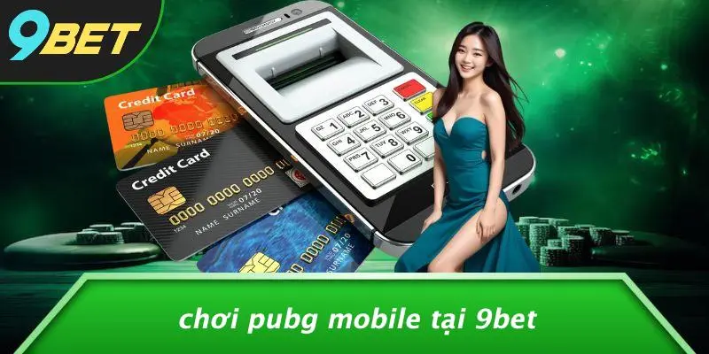 PUBG MOBILE: KHÁM PHÁ THẾ GIỚI CHƠI ĐẦY ĐAM MÊ CÙNG 9BET 3 Chơi PUBG Mobile Tại 9BET