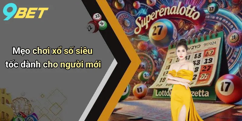 Xổ Số Siêu Tốc: Trải Nghiệm Cá Cược Hấp Dẫn Và Nhanh Chóng Trên 9bet 3 Mẹo chơi xổ số siêu tốc dành cho người mới